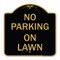 Signmission Designer Series Sign-No Parking on Lawn, Black & Gold Aluminum Sign, 18" x 18", BG-1818-23695 A-DES-BG-1818-23695 - alternate 1